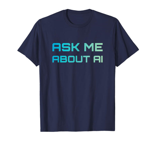 Ask Me About AI Tech Nerd Artificial Intelligence T-Shirt