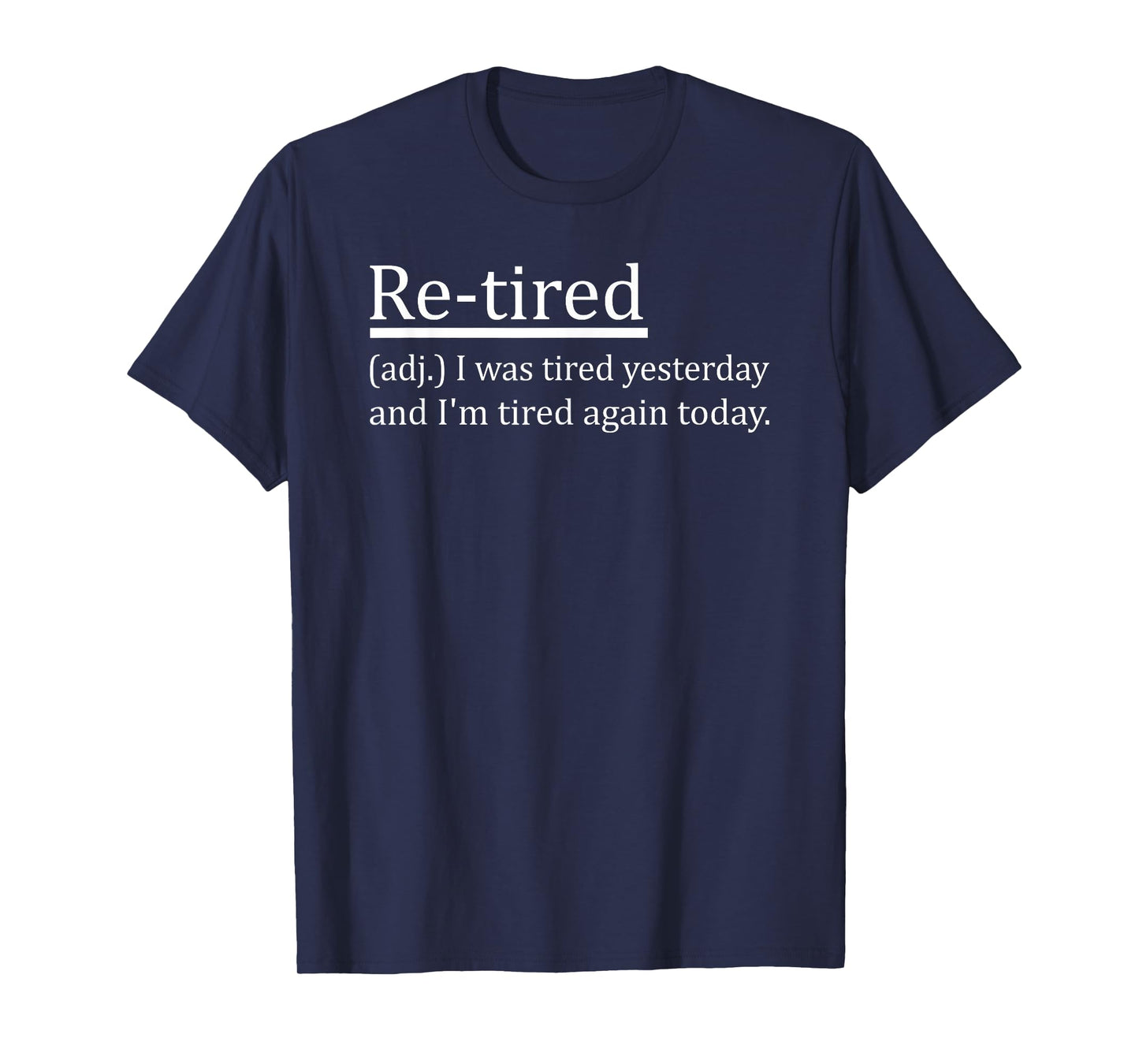 Re-Tired Definition Funny Retirement Sleepy Men Women Kids T-Shirt