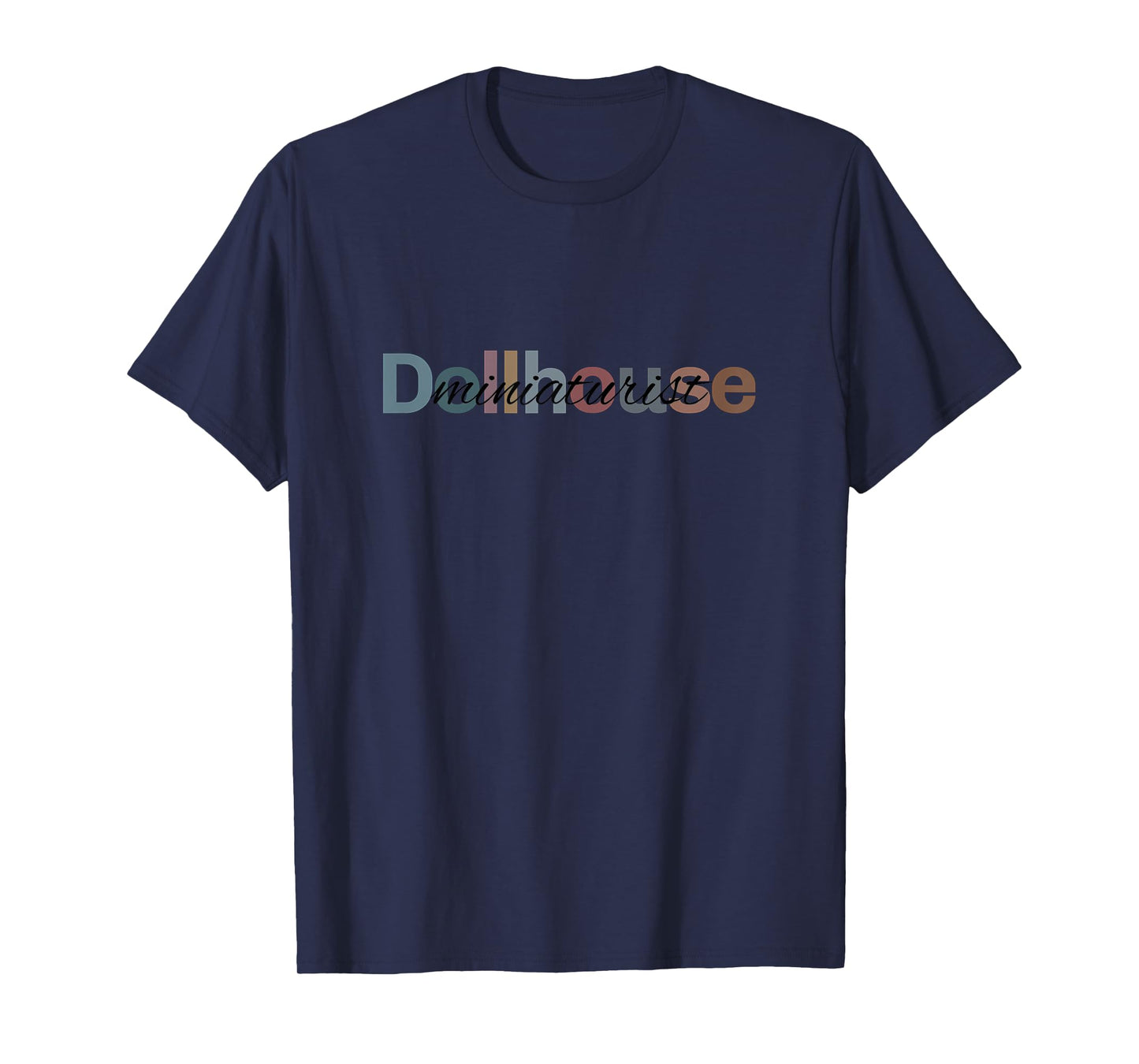 Dollhouse Miniaturist Miniature Hobby Artist Gift T-Shirt