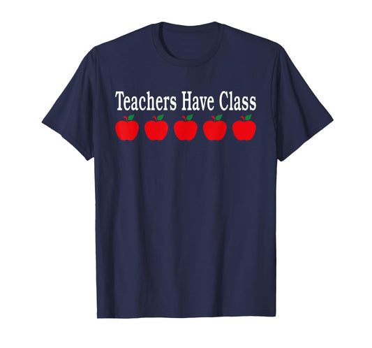 Teachers Have Class Funny School T-Shirt