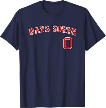 0 DAYS SOBER Jersey Funny Drinking Shirt Boston Baseball T-Shirt