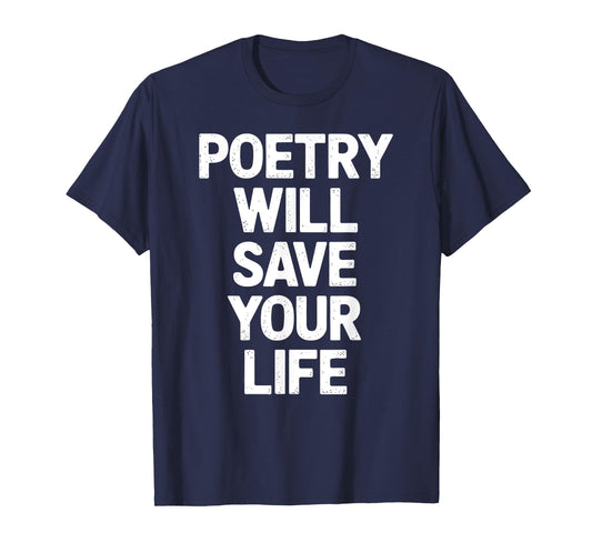 Poetry Will Save Your Life Poet Writer Spoken Word Author T-Shirt
