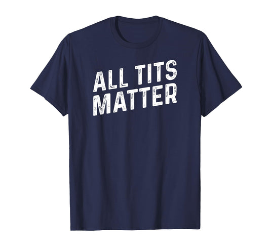 ALL TITS MATTER T-Shirt