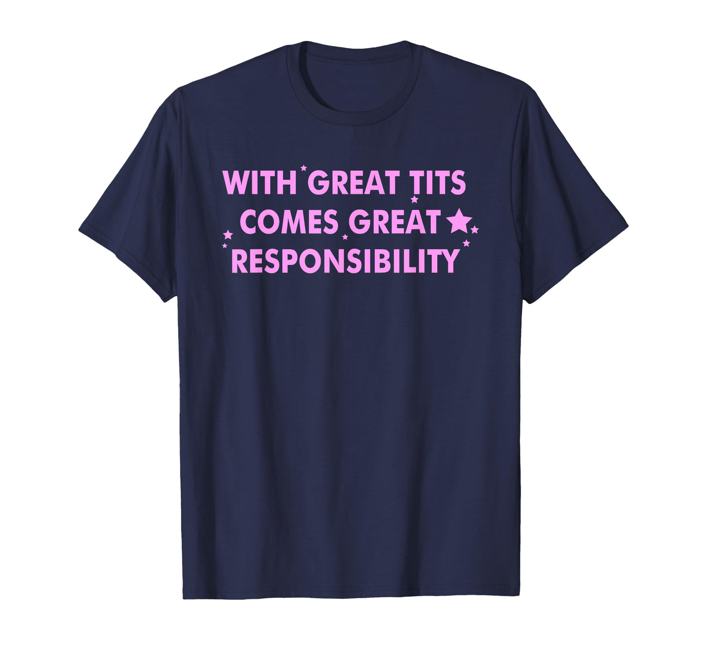 With Great Tits Comes Great Responsibility T-Shirt