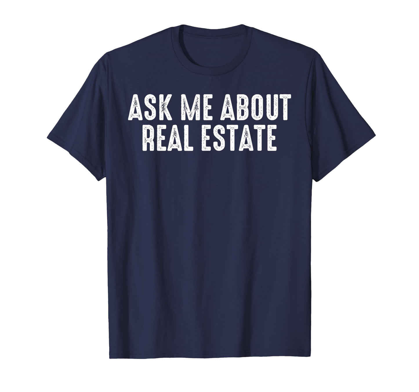 Ask Me About Real Estate Realtor Real Estate Agent Investor T-Shirt