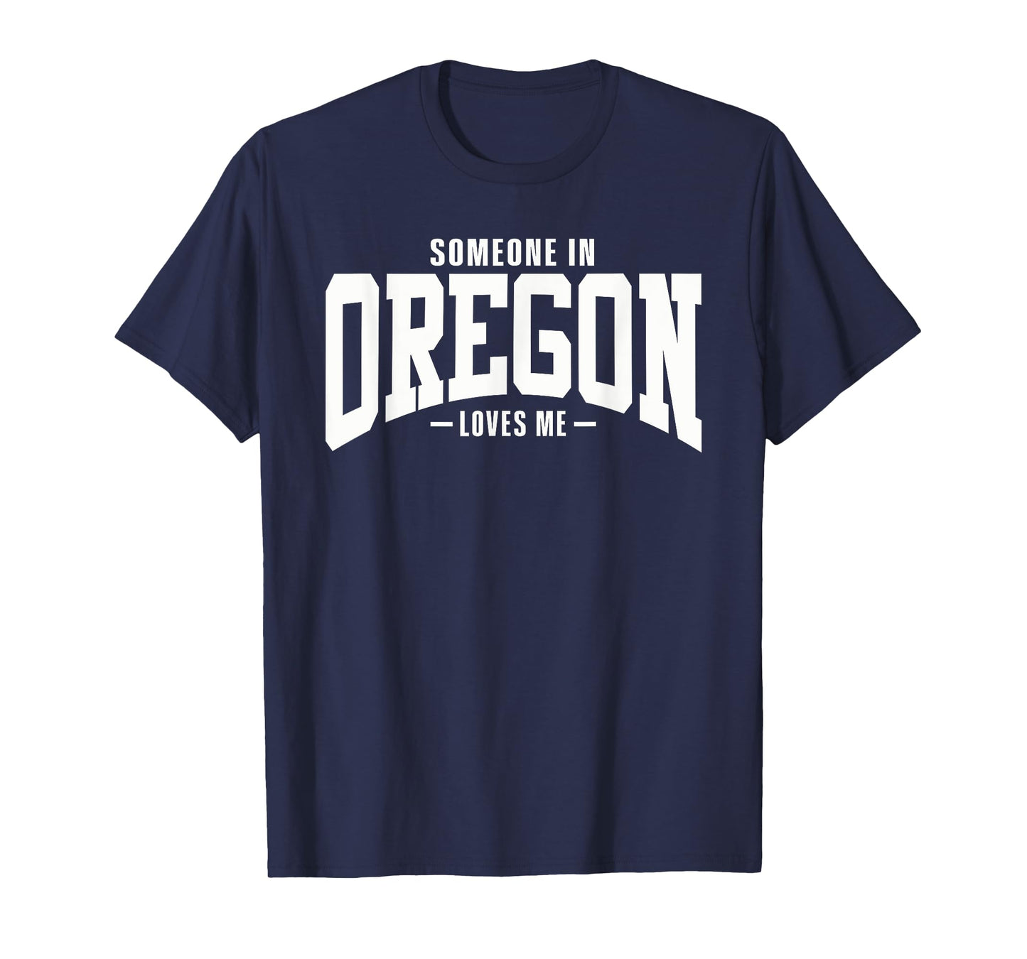 Someone In Oregon Loves Me T-Shirt