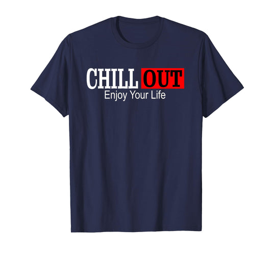 Chill out enjoy your life: Chill out men Chill out women T-Shirt