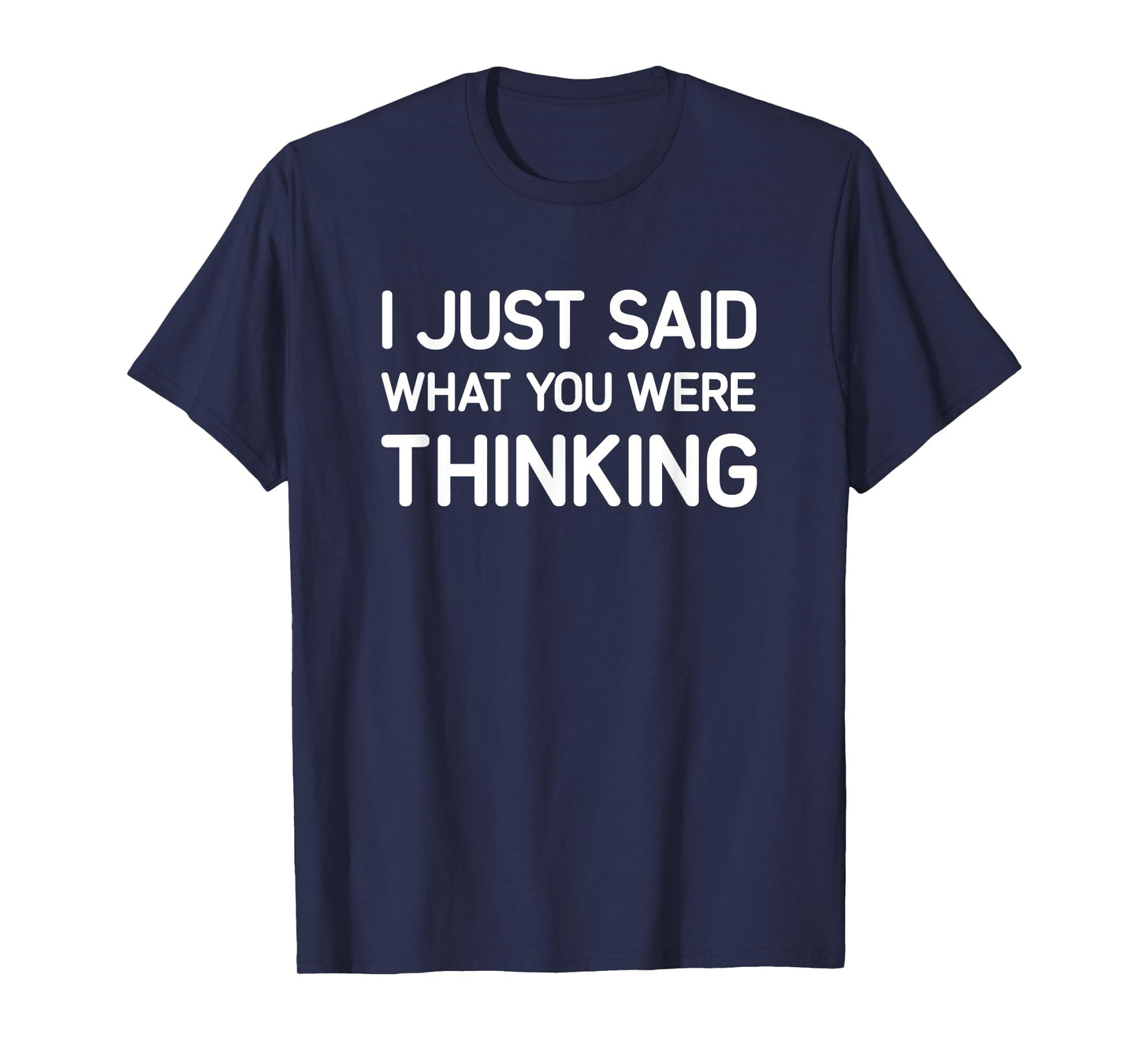 I Just Said What You Were Thinking, Funny, Jokes, Sarcastic T-Shirt