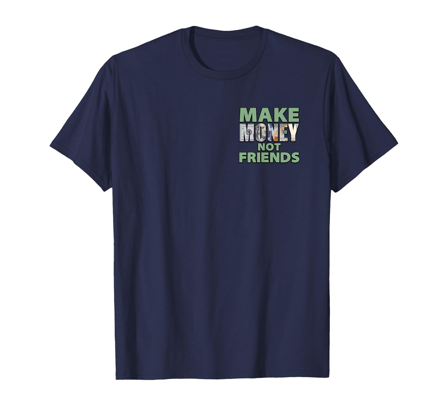 Make Money Not Friends Motivational Quote Minimalist T-Shirt
