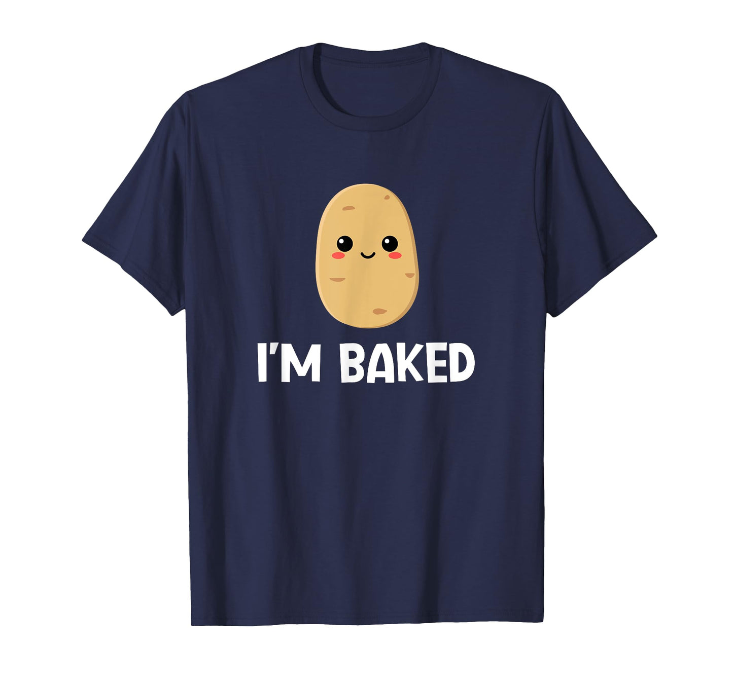 Potato I'm Baked, Funny, Jokes, Sarcastic T-Shirt