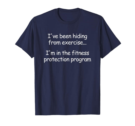 I've Been Hiding From Exercise, Funny, Jokes, Sarcastic T-Shirt