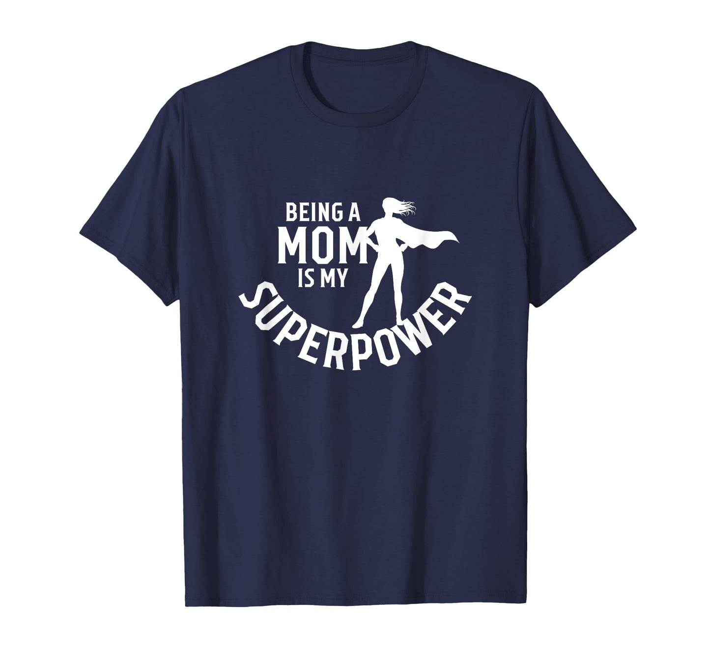 Being A Mom Is My Superpower White Letters Mother's Day T-Shirt