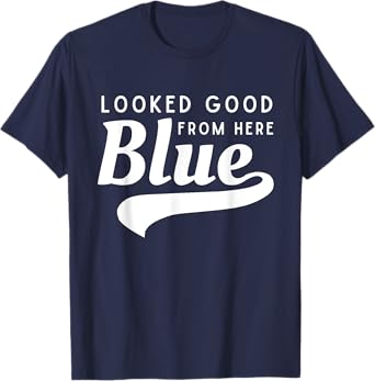 Looked Good From Here Blue Softball Game Day Funny Baseball T-Shirt