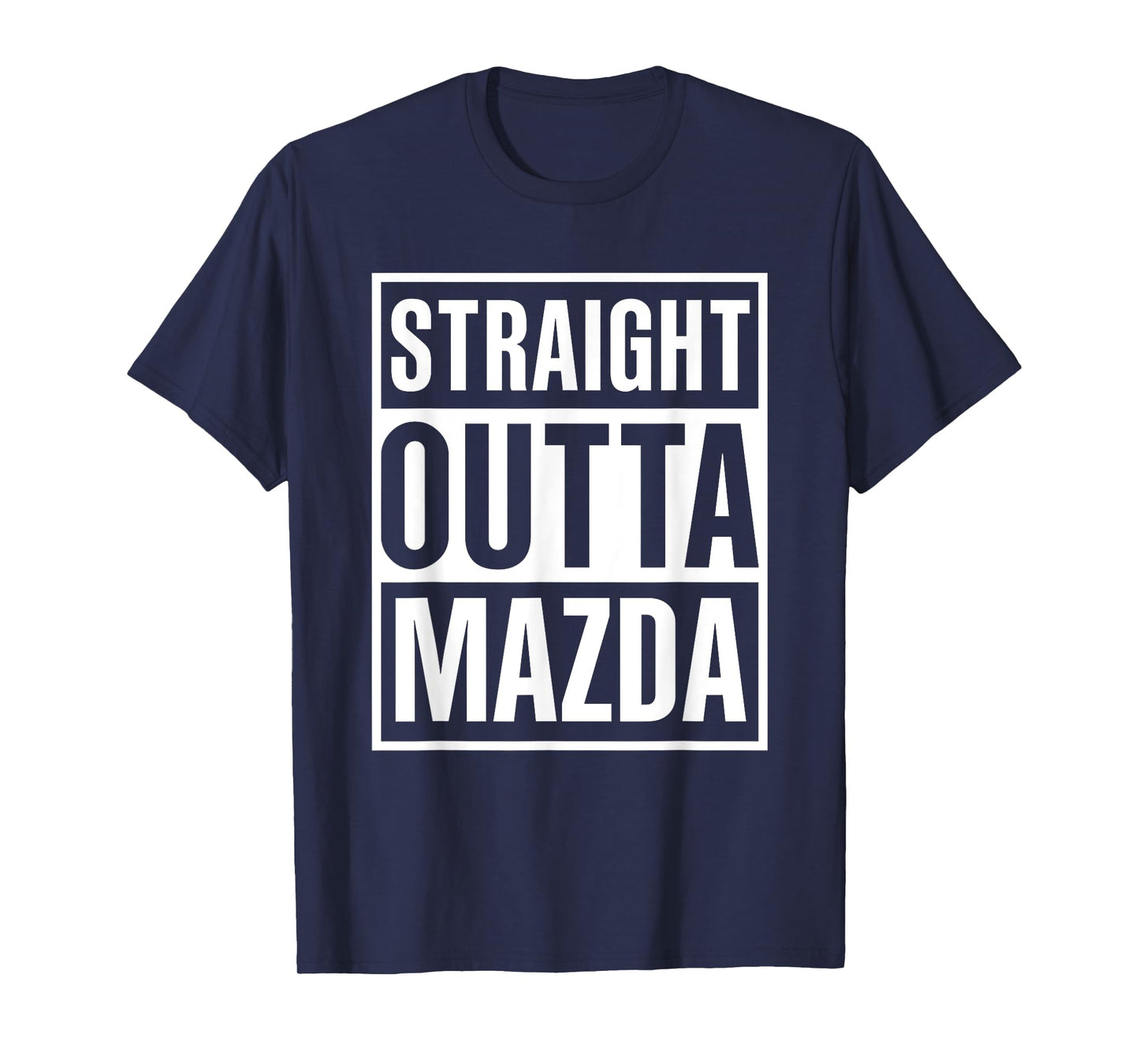 Straight Outta Mazda Funny Cool Great Present T-Shirt