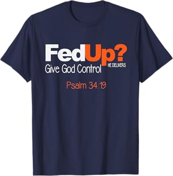 Fed Up? Give God Control Christian T Shirt - Jesus tshirt T-Shirt