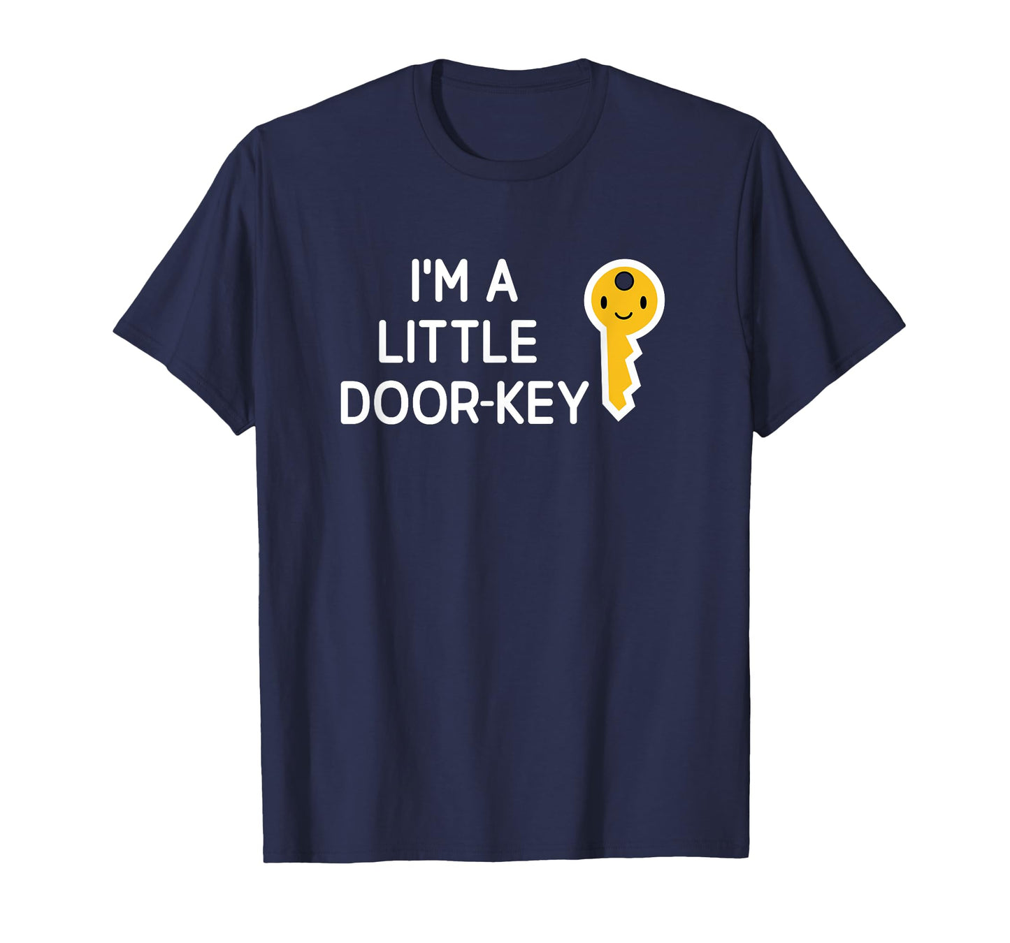 I'm A Little Door Key, Funny, Jokes, Sarcastic T-Shirt