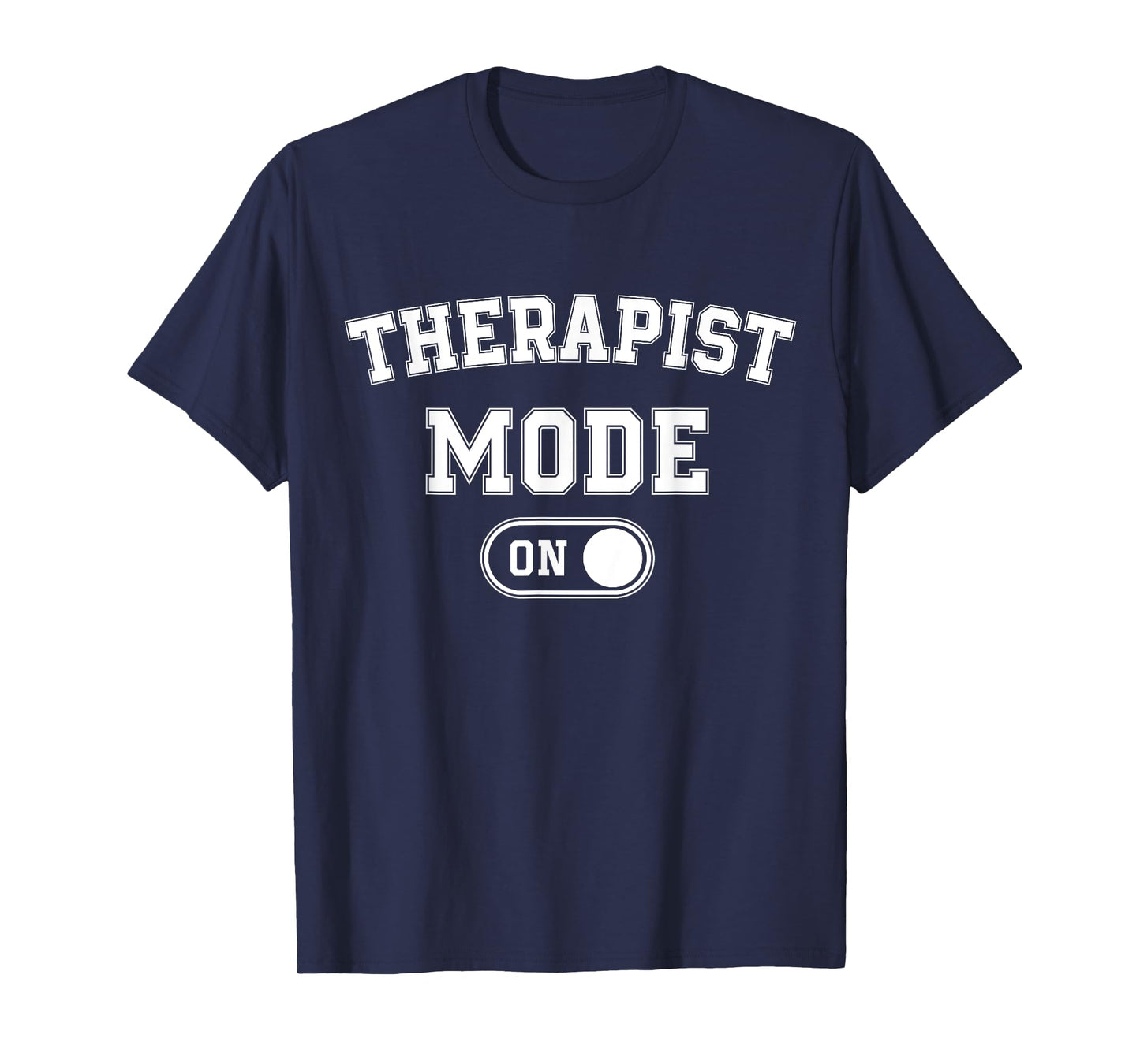 Therapist Mode On Funny Therapy Gift Psychologist Coach T-Shirt