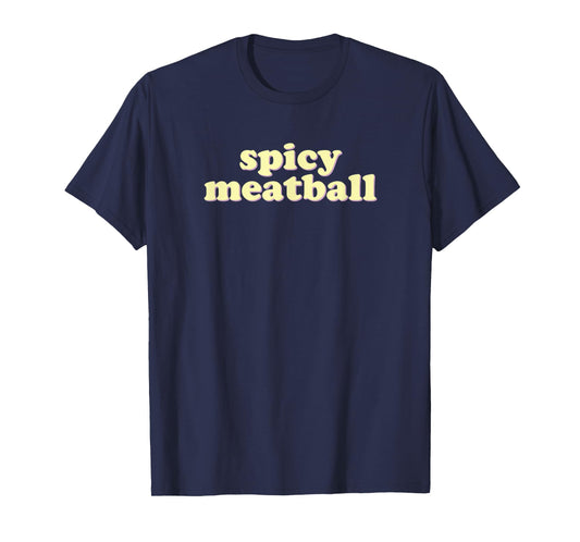 Spicy Meatball | funny Italian T-Shirt