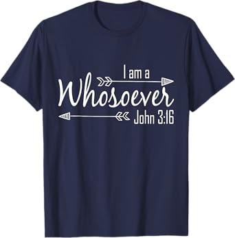 I Am a Whosoever Christian Shirt Women Faith John 3:16 Gift T-Shirt