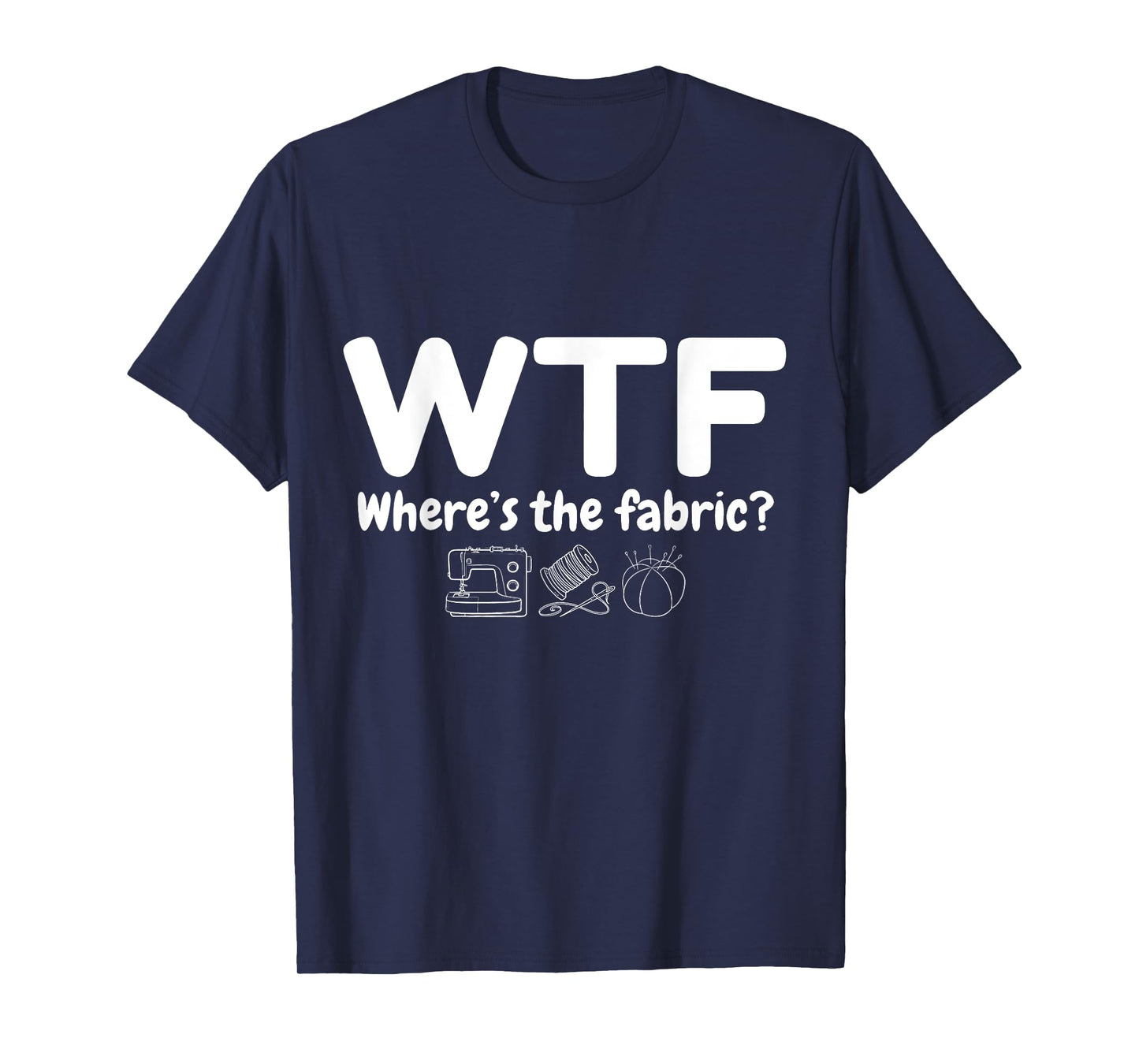 WTF Where's The Fabric Funny Quilter Sewing Quilting Quilt T-Shirt