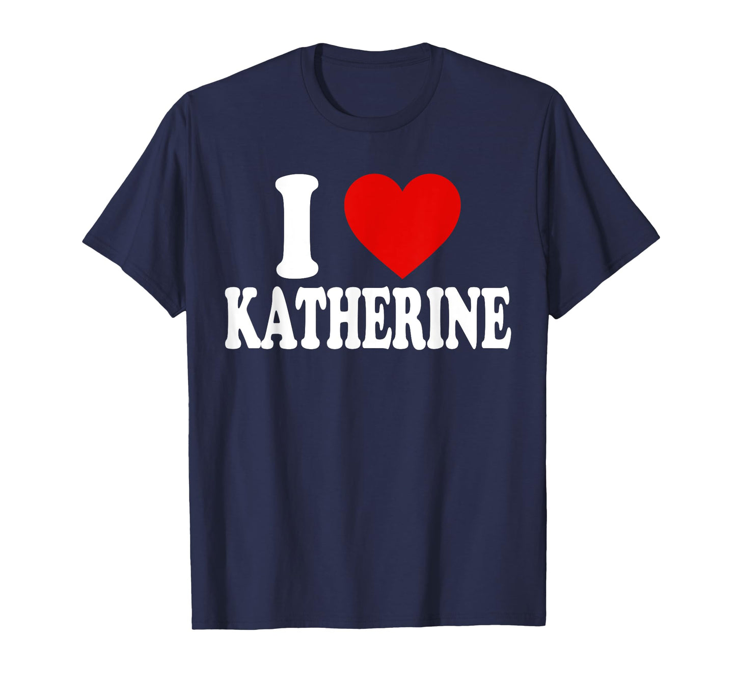 I HEART LOVE KATHERINE T-Shirt