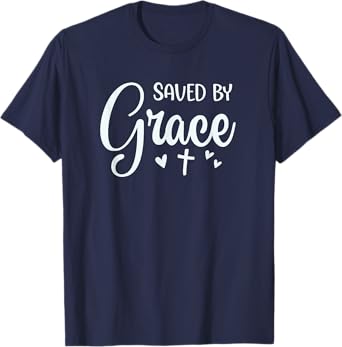 Cute Saved By Grace For Christian Women T-Shirt