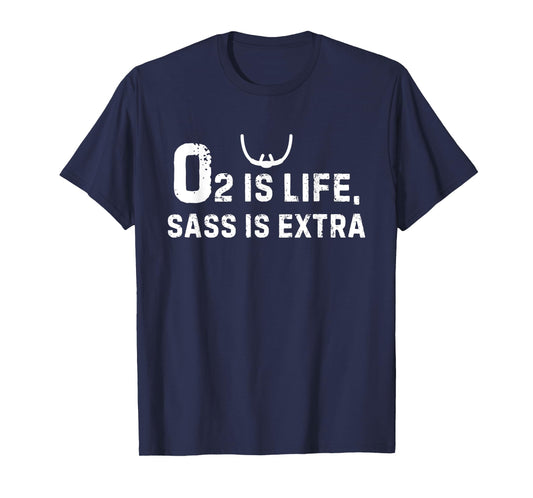O2 Is Life Sass Is Extra Respiratory Therapy Humor T-Shirt