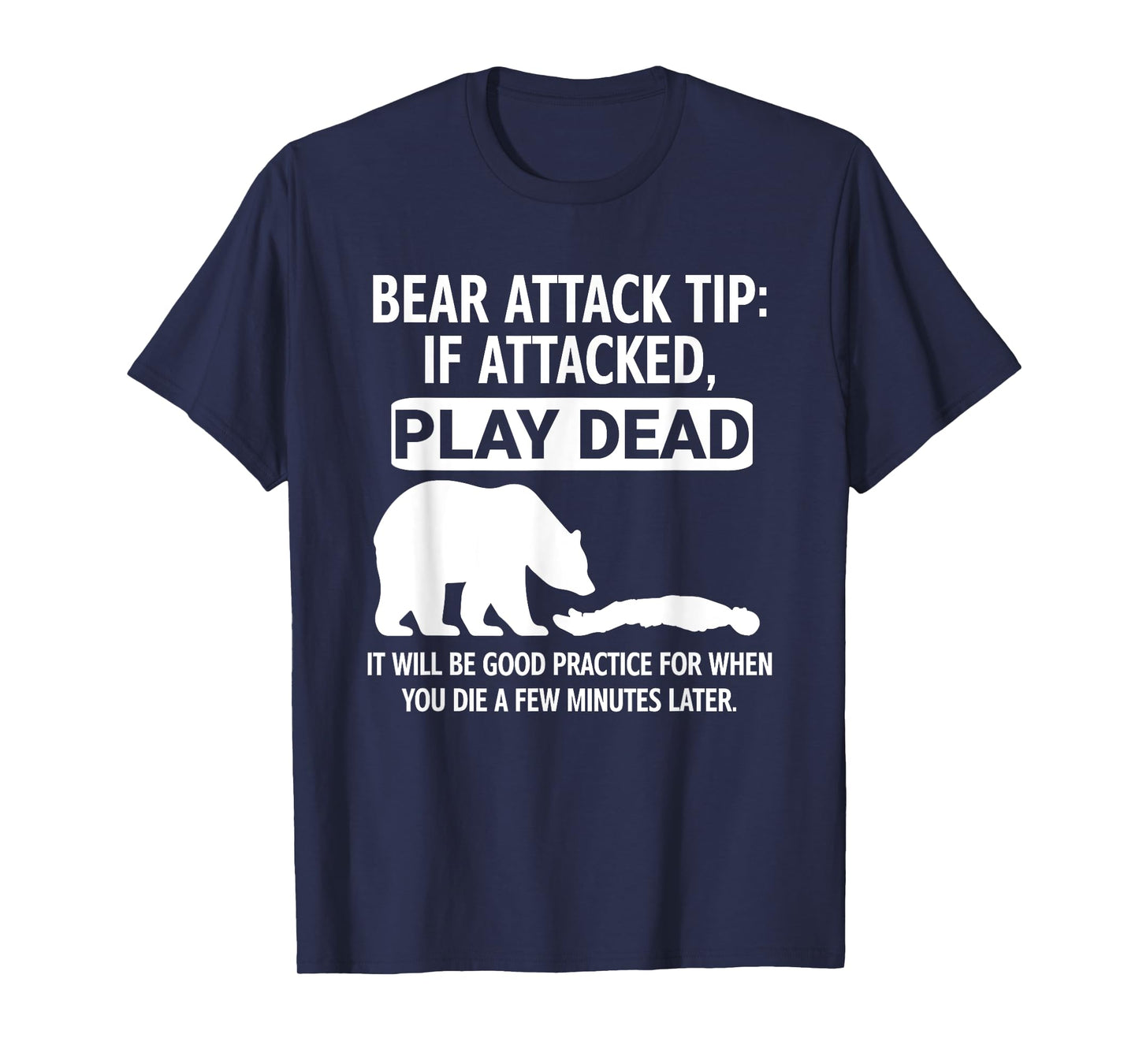Bear Attack Tip If Attacked Play Dead, Funny, Jokes T-Shirt