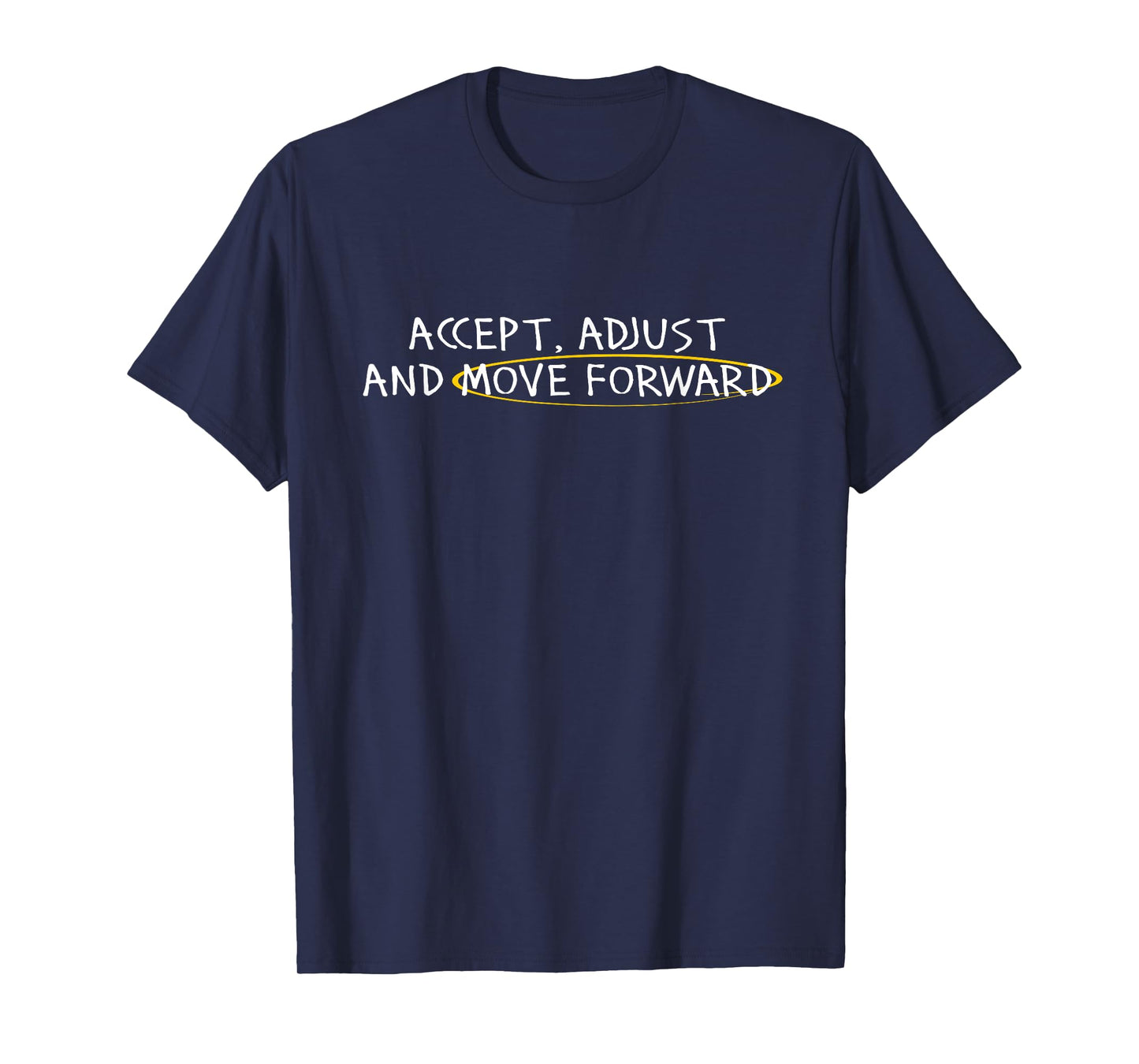 Accept Adjust And Move Forward For Men Women T-Shirt