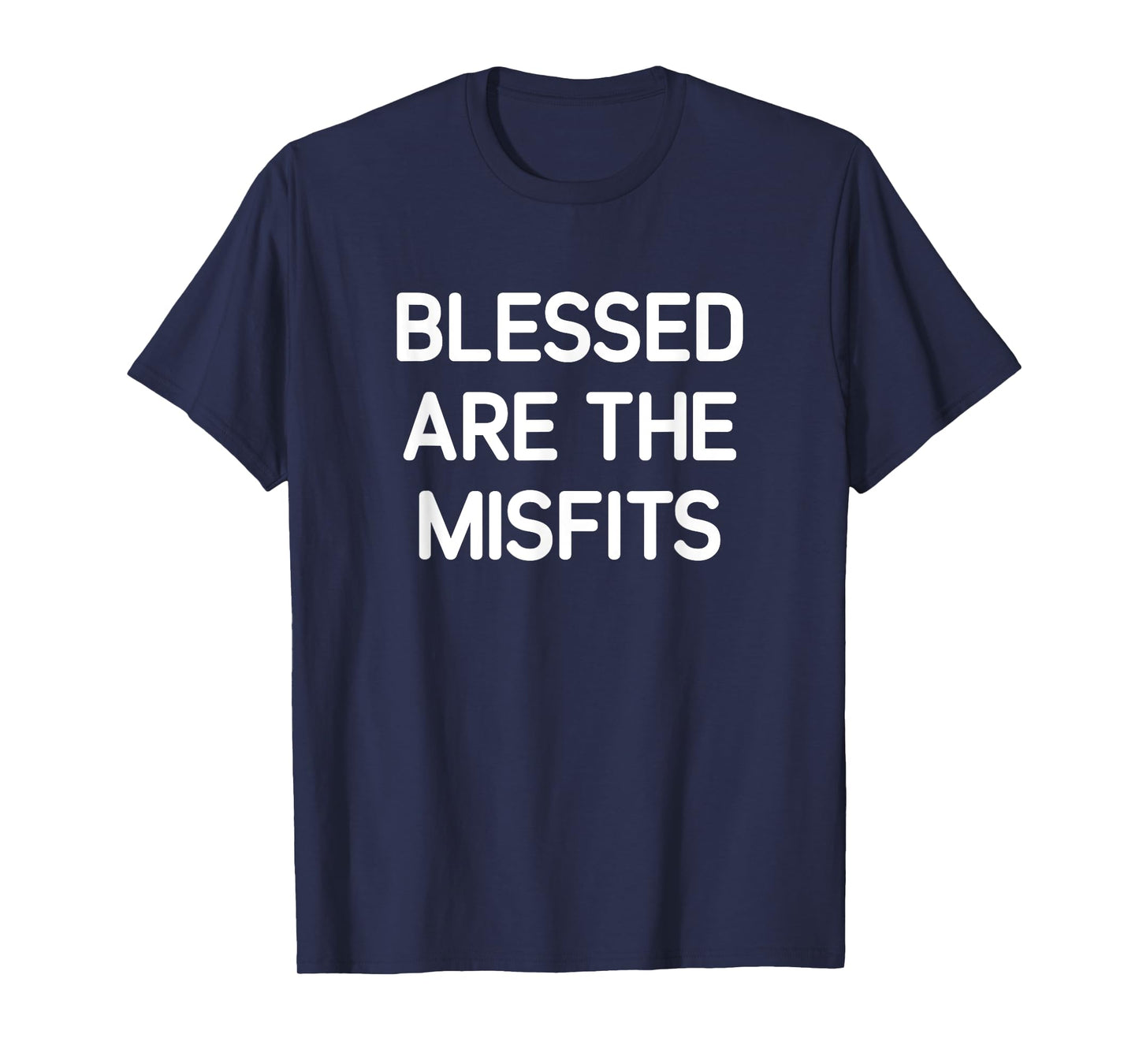 Blessed Are The Misfits, Funny, Jokes, Sarcastic T-Shirt