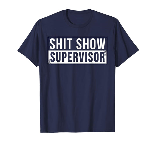 Funny Shit Show Supervisor Parents Boss Manager Teacher T-Shirt