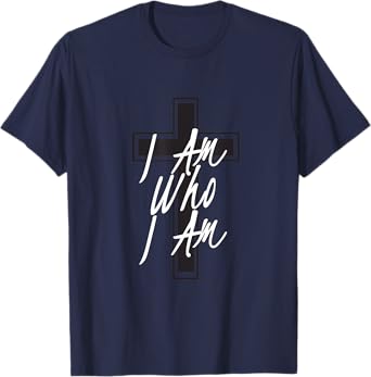 I am Who I am T-Shirt