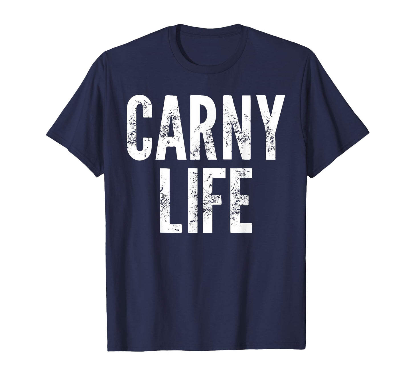 Carny Life - Funny Saying Sarcastic Humor Carnival Novelty T-Shirt