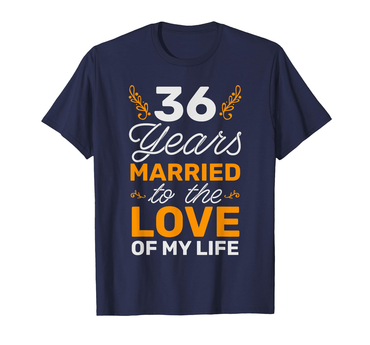 36 Years Married To The Love Of My Life Soulmate T-Shirt