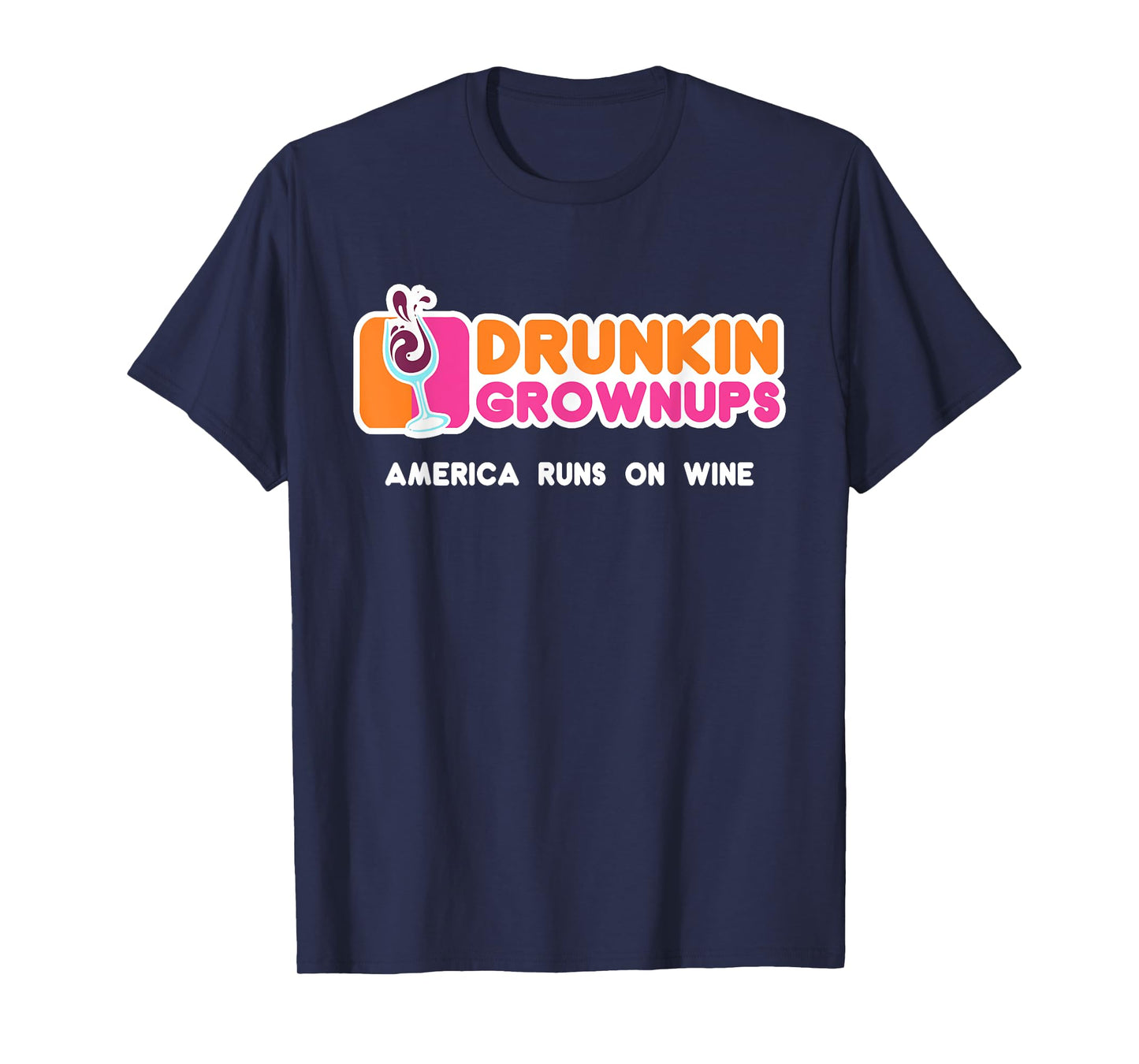 Drunkin Grownups for Wine Lovers America Runs on Wine T-Shirt