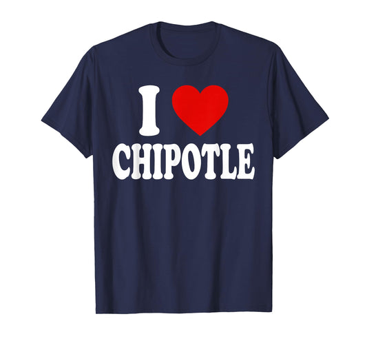 I HEART LOVE Chipotle T-Shirt