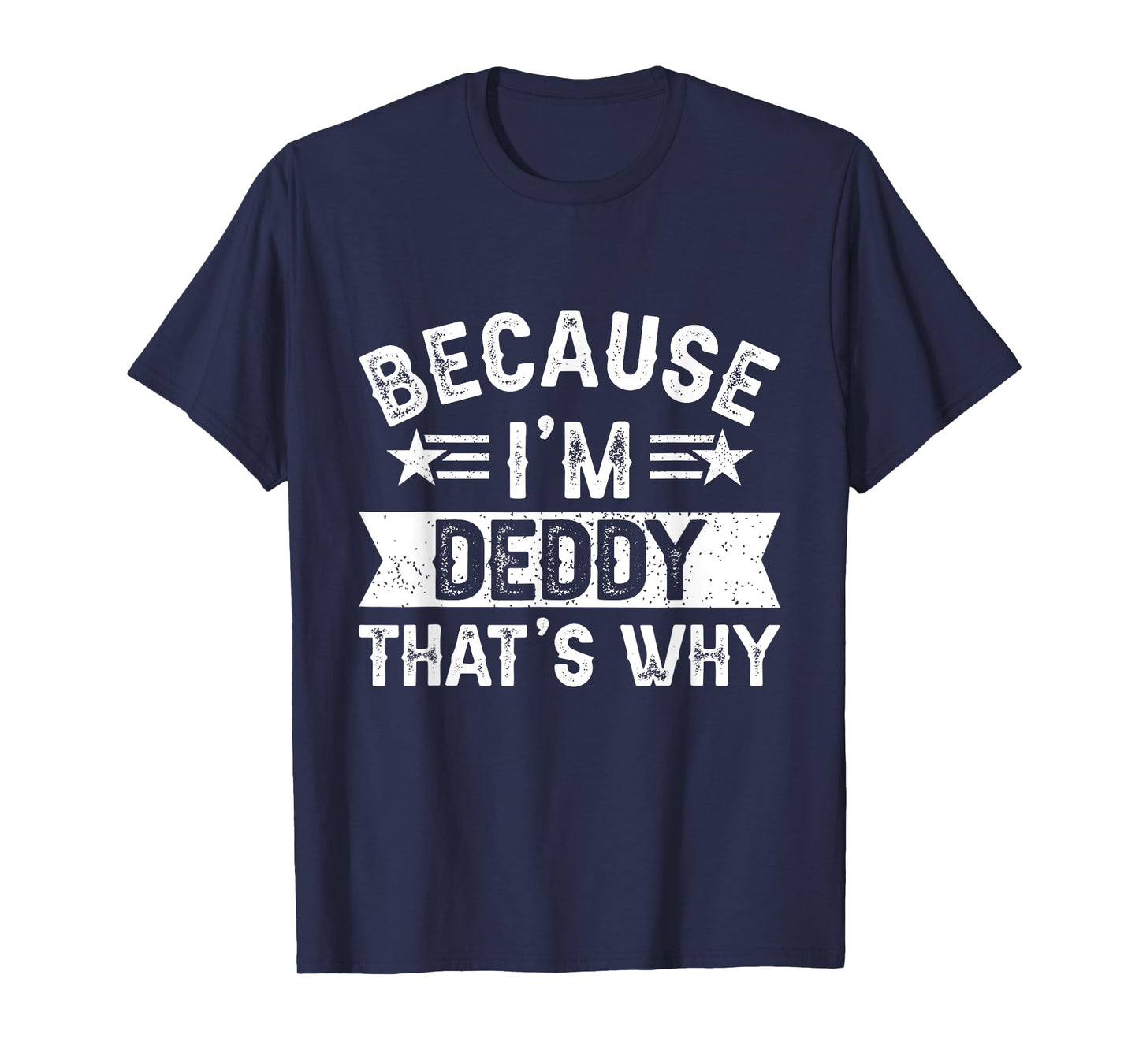 Because I'm Deddy That's Why Dad Grandpa Father's Day T-Shirt