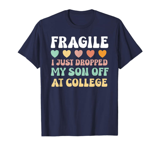College Mom Shirt Fragile Son Leaving For College Drop Off T-Shirt