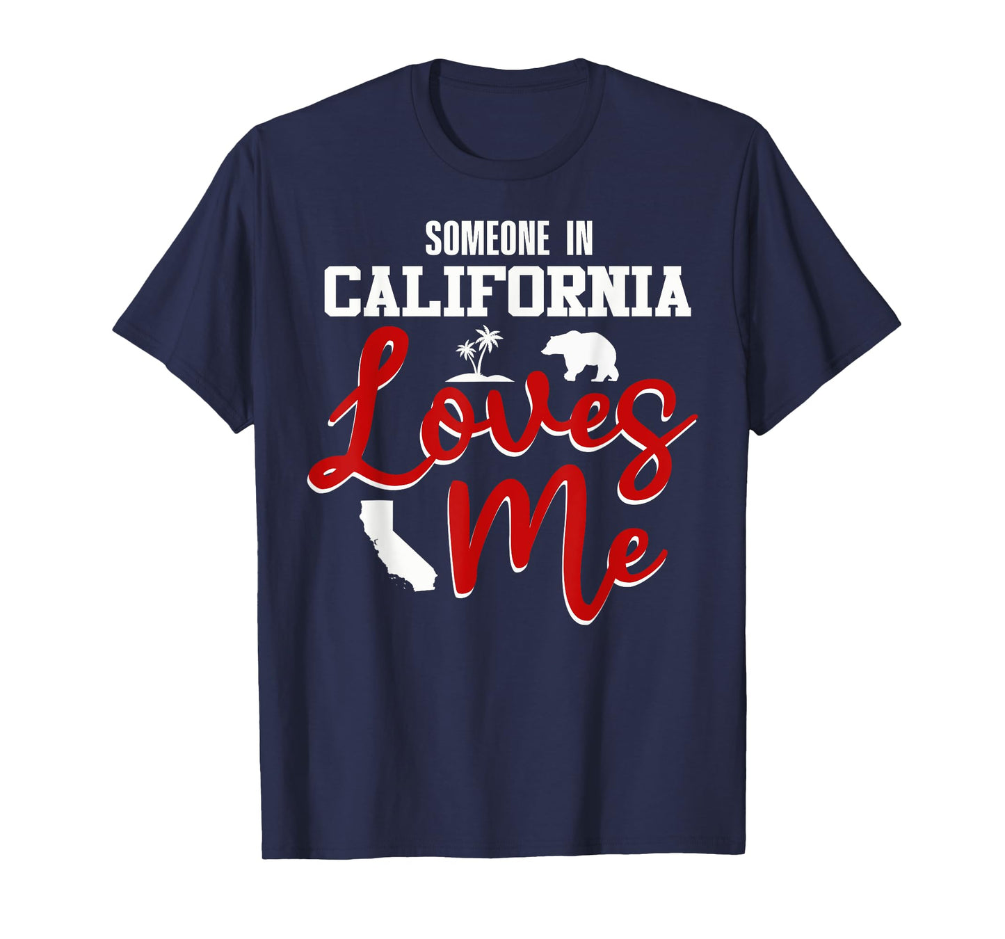 Someone In California Loves Me T-Shirt