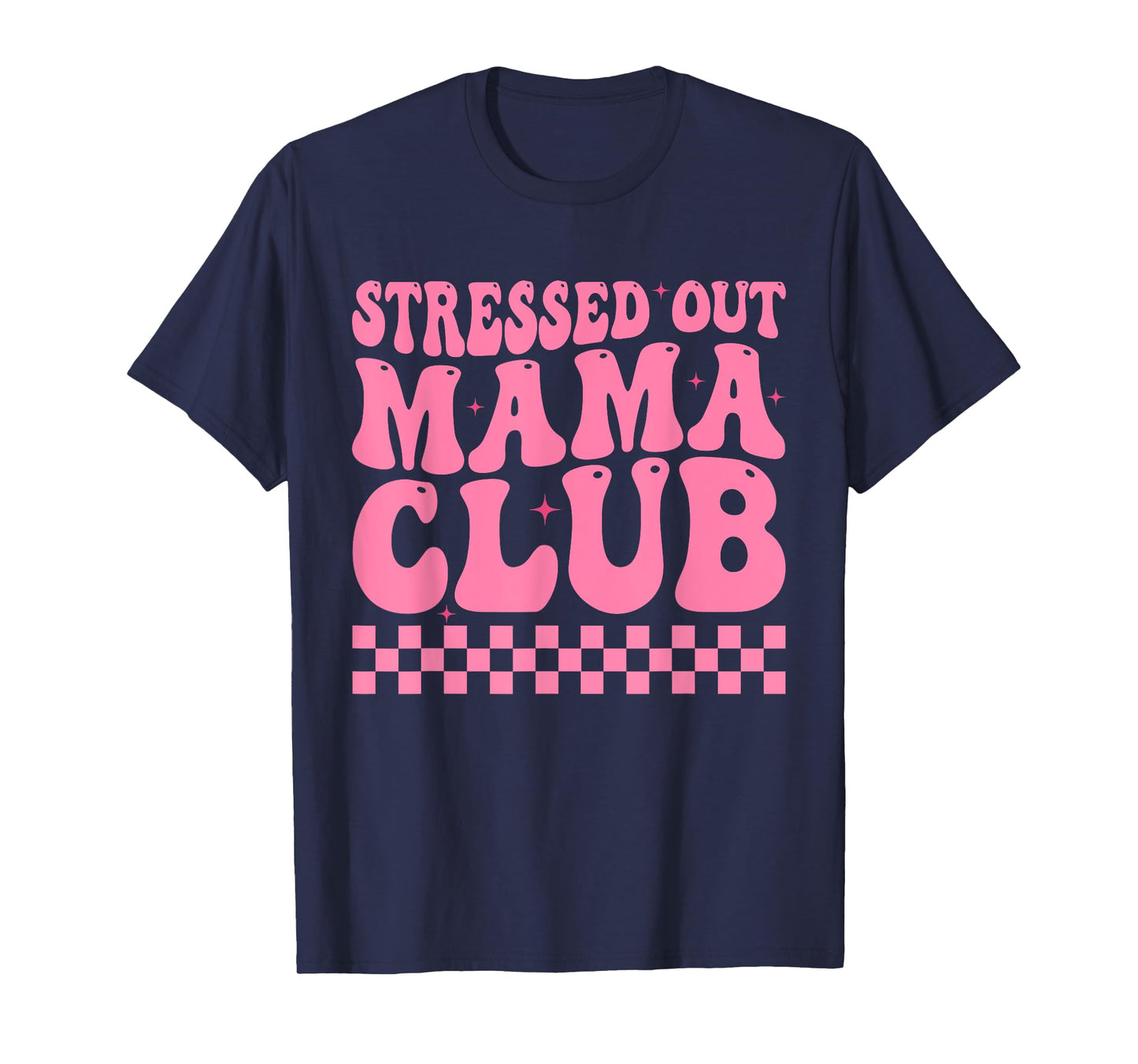 Stressed Out Mama Club Pink Checkered Moms Cute Mother's Day T-Shirt