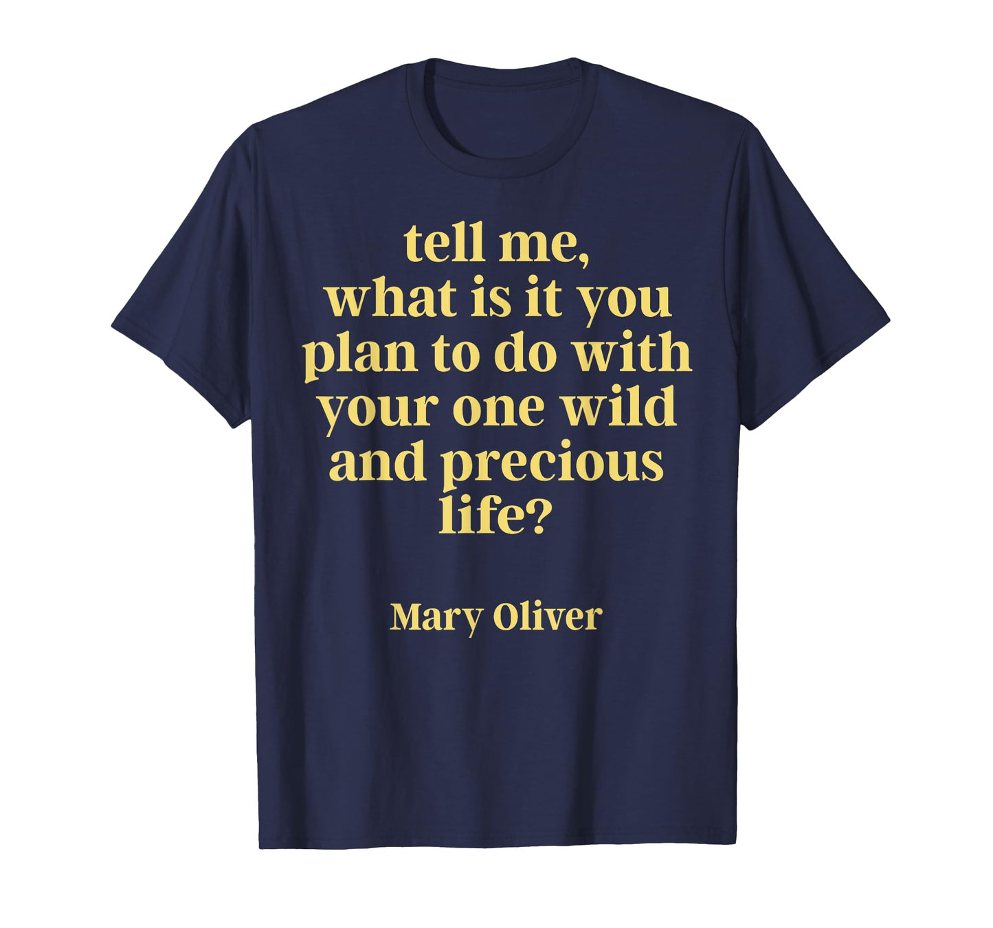 Tell Me What Is It You Plan To Do With Your One Wild T-Shirt