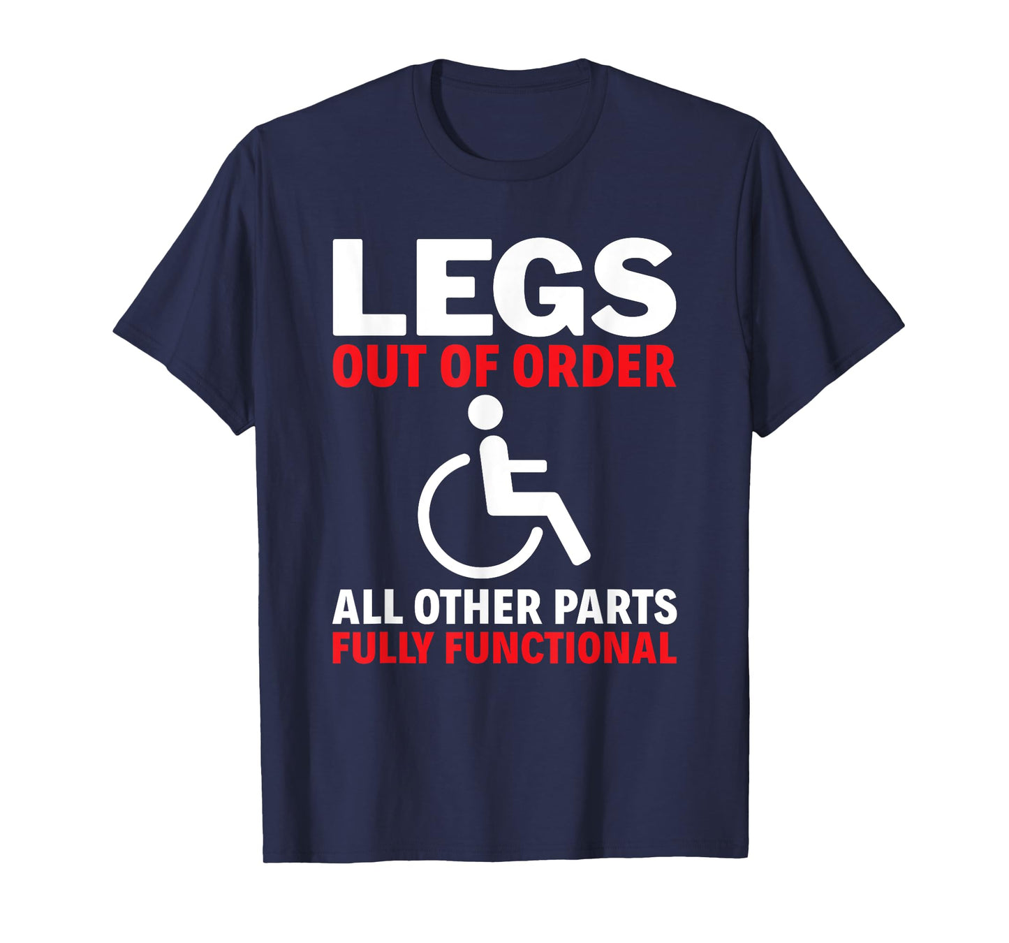 Legs Out Of Order Handicapped Amputee PWD Disabled T-Shirt