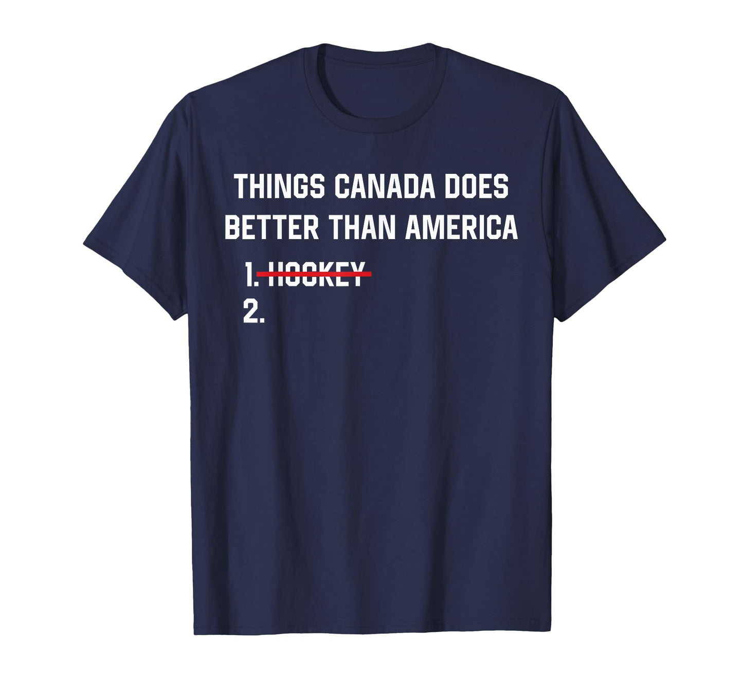 Things Canada Does Better Than America Funny Hockey Rivalry T-Shirt - T-Shirt | Navy
