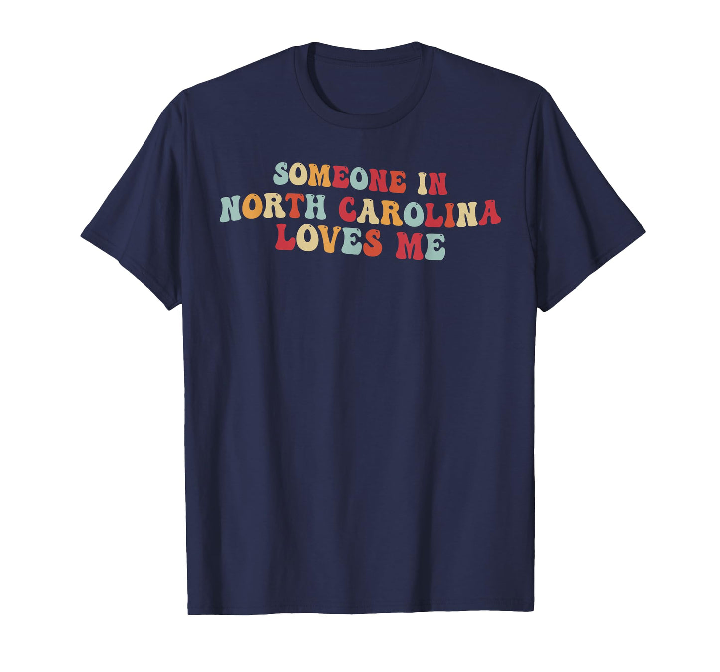 Someone In North Carolina Loves Me T-Shirt