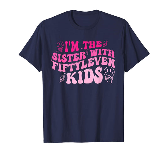 I'm The Sister with Fiftyleven Kids Groovy Saying Women Men T-Shirt