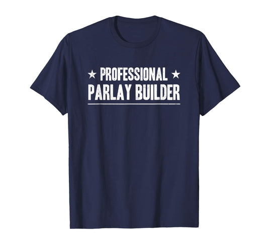 Funny Gambling Gambler Saying Professional Parlay Builder T-Shirt