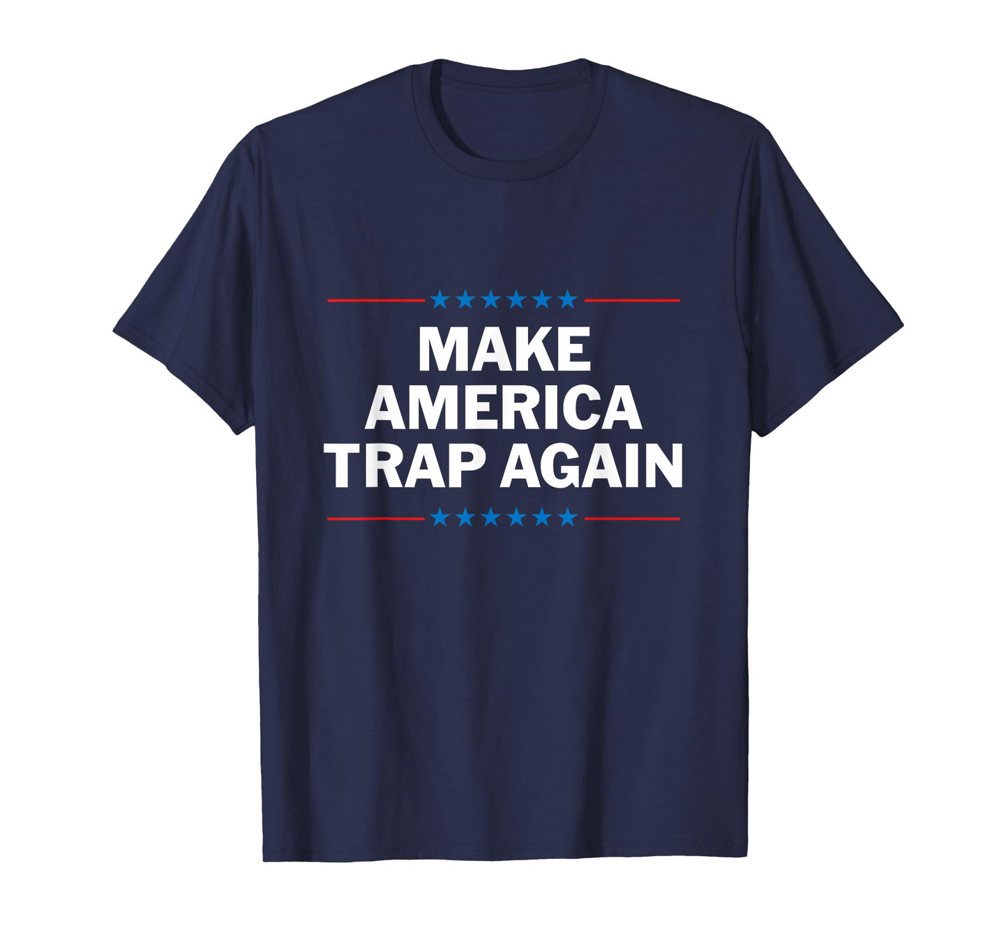 Make America Trap Again T Shirt Funny Rap Hip Hop Tee T-Shirt