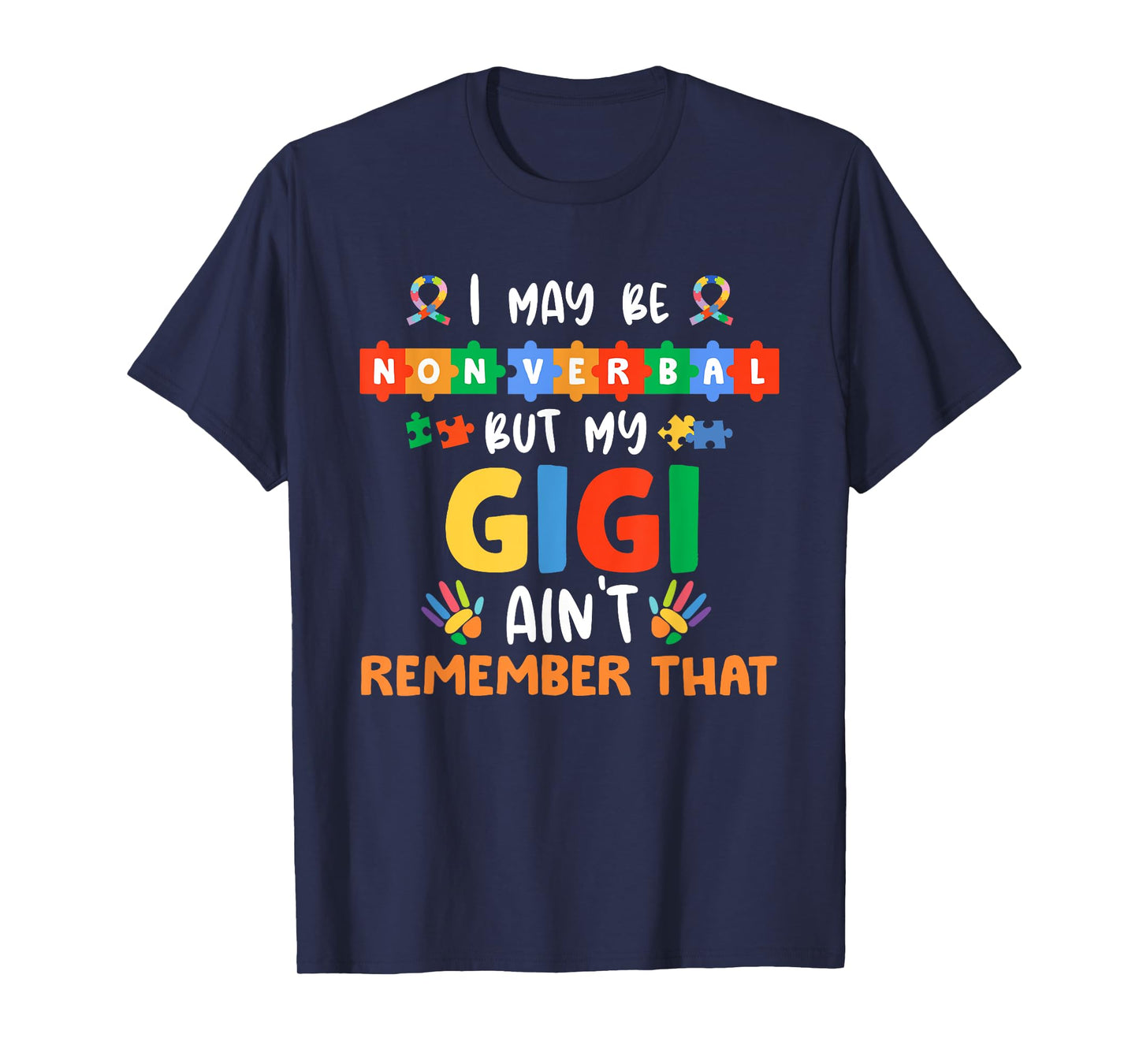 I May Be Non Verbal But My Gigi Ain't Remember That Autism T-Shirt