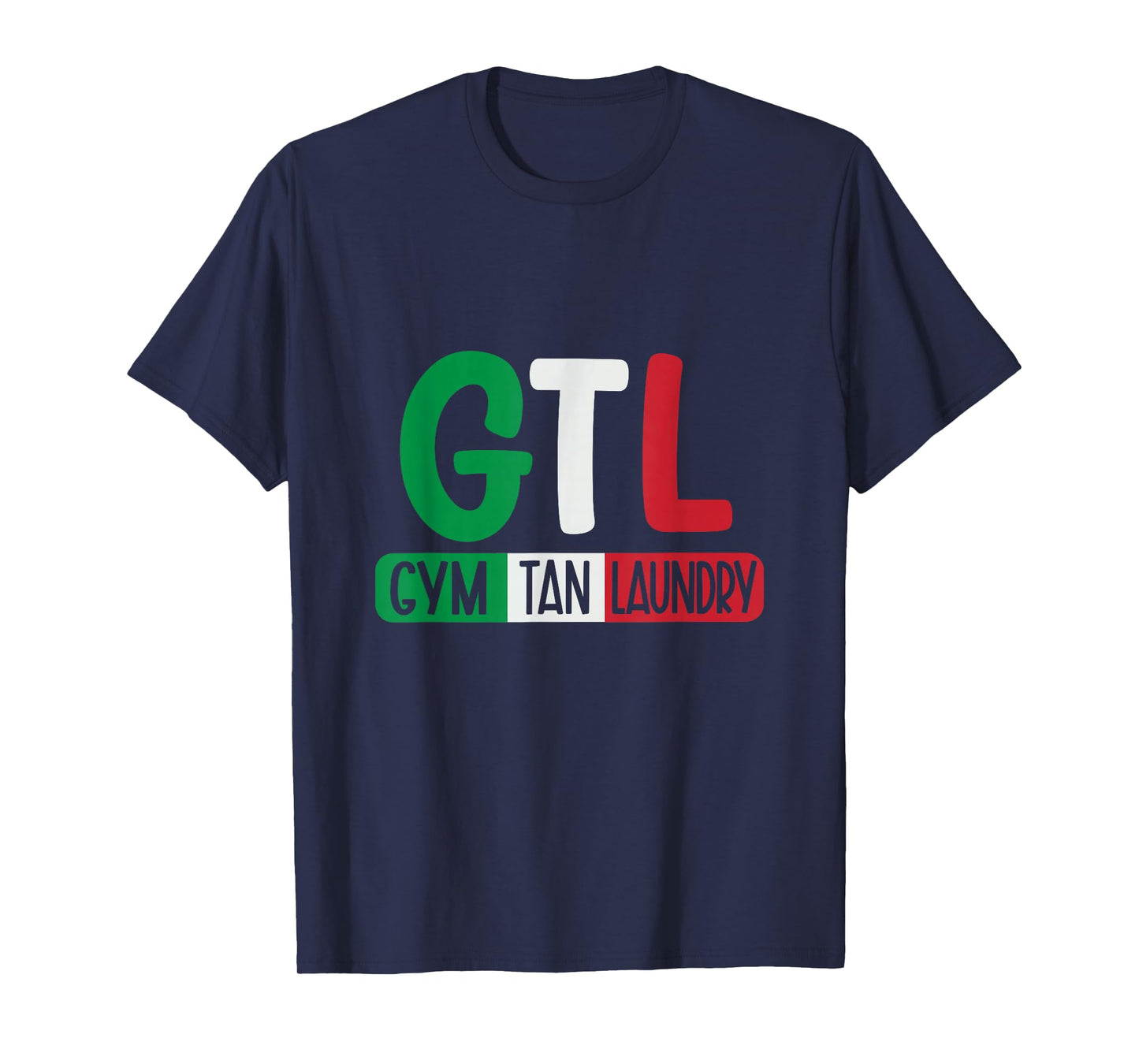 Gym Tan Laundry GTL New Jersey Garden NJ Shore Italian Flag T-Shirt