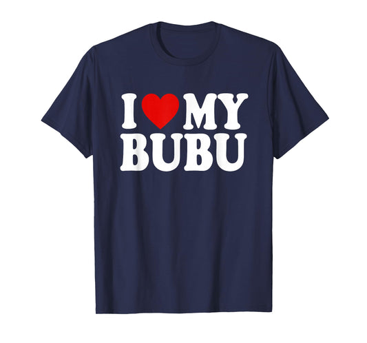 I HEART LOVE MY BUBU T-Shirt